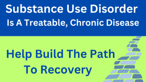 Substance Use Disorder is a chronic disease